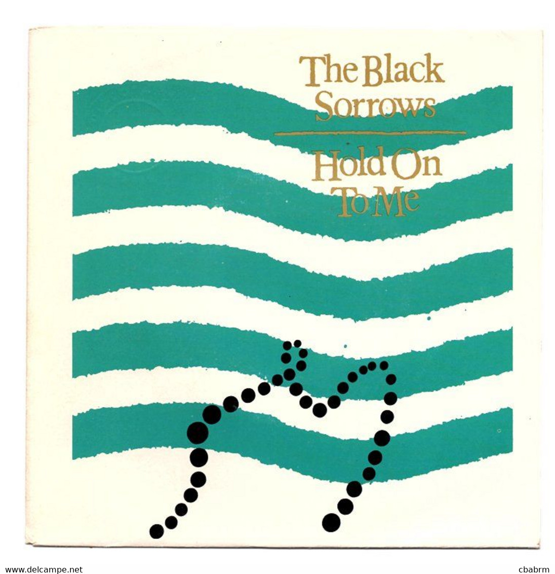 SP 45 TOURS THE BLACK SORROWS HOLD ON TO ME En 1988 CBS 652906 7 - Dance, Techno En House