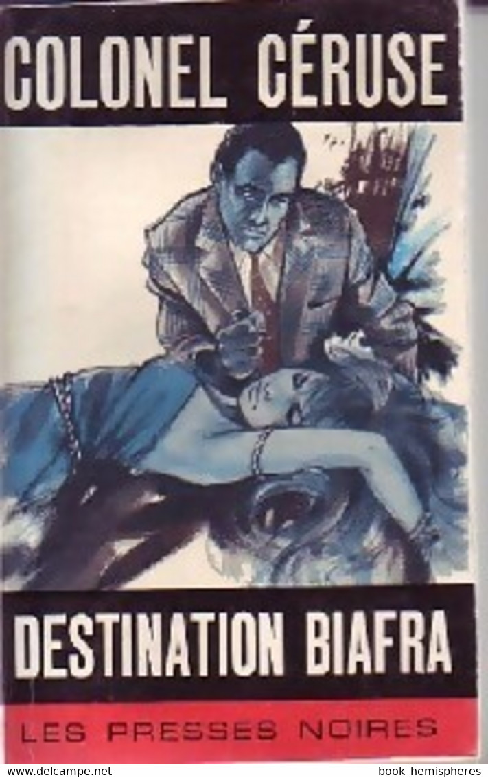 Destination Biafra De Colonel Céruse (1968) - Antiguos (Antes De 1960)