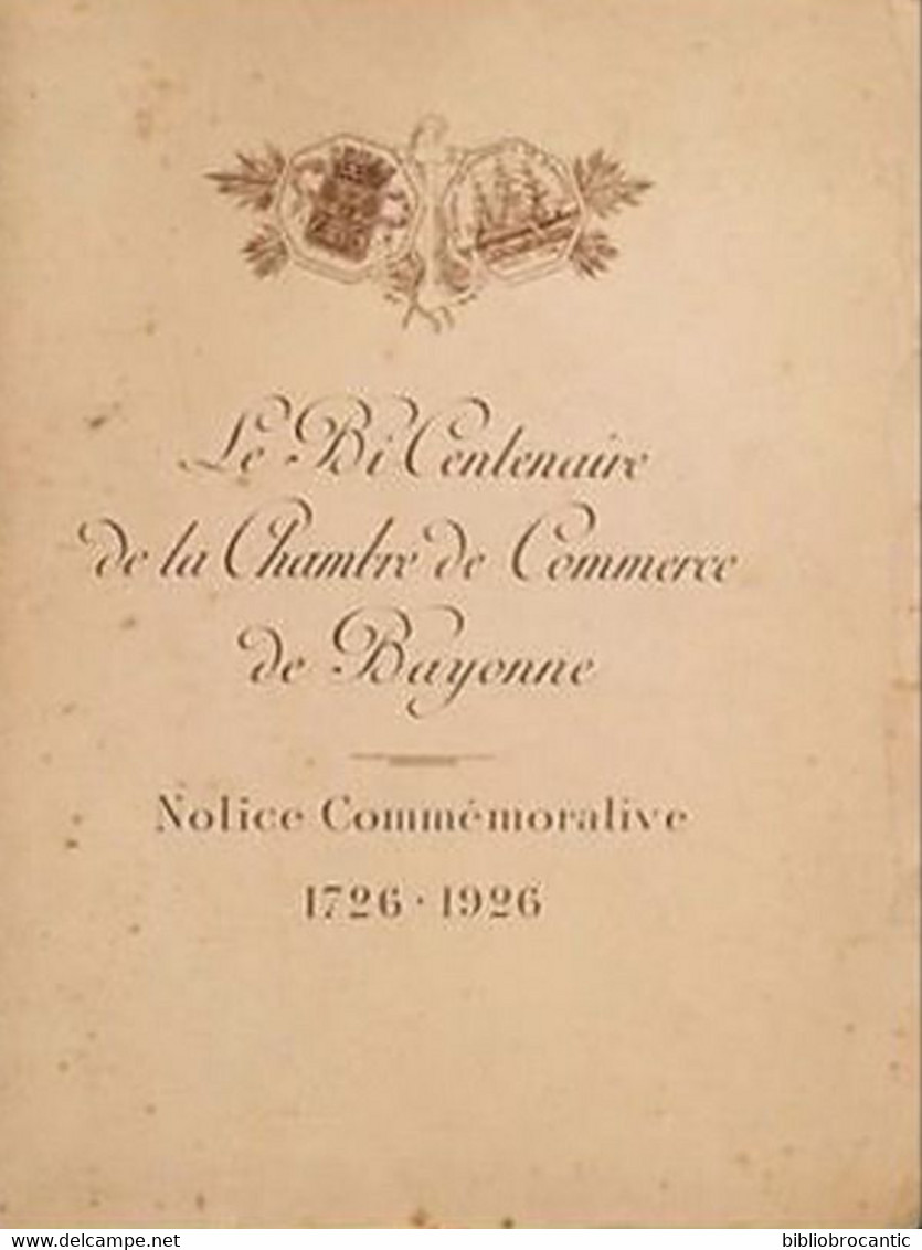 * LE BI-CENTENAIRE DE LA CHAMBRE DE COMMERCE DE BAYONNE * < 1726-1926 - Pays Basque