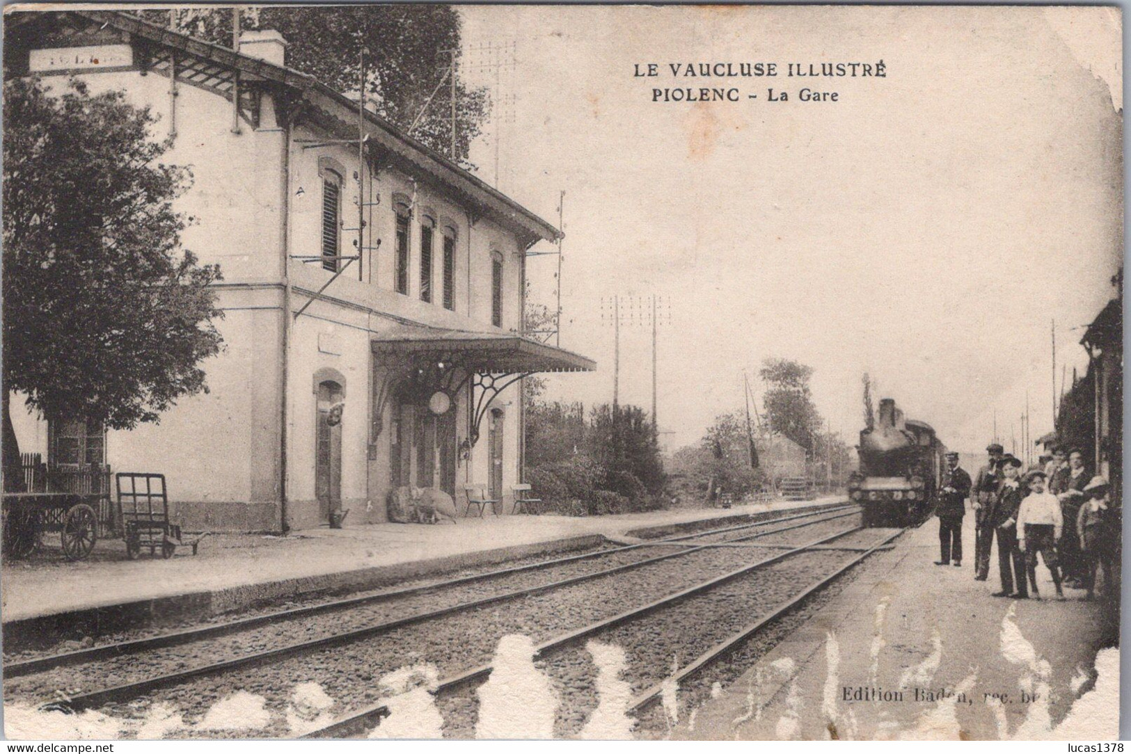 84 / PIOLENC / LA GARE / TRAIN ET ANIMEE / PLAN RARE / ECORCHEE PRIX EN RAPPORT - Piolenc