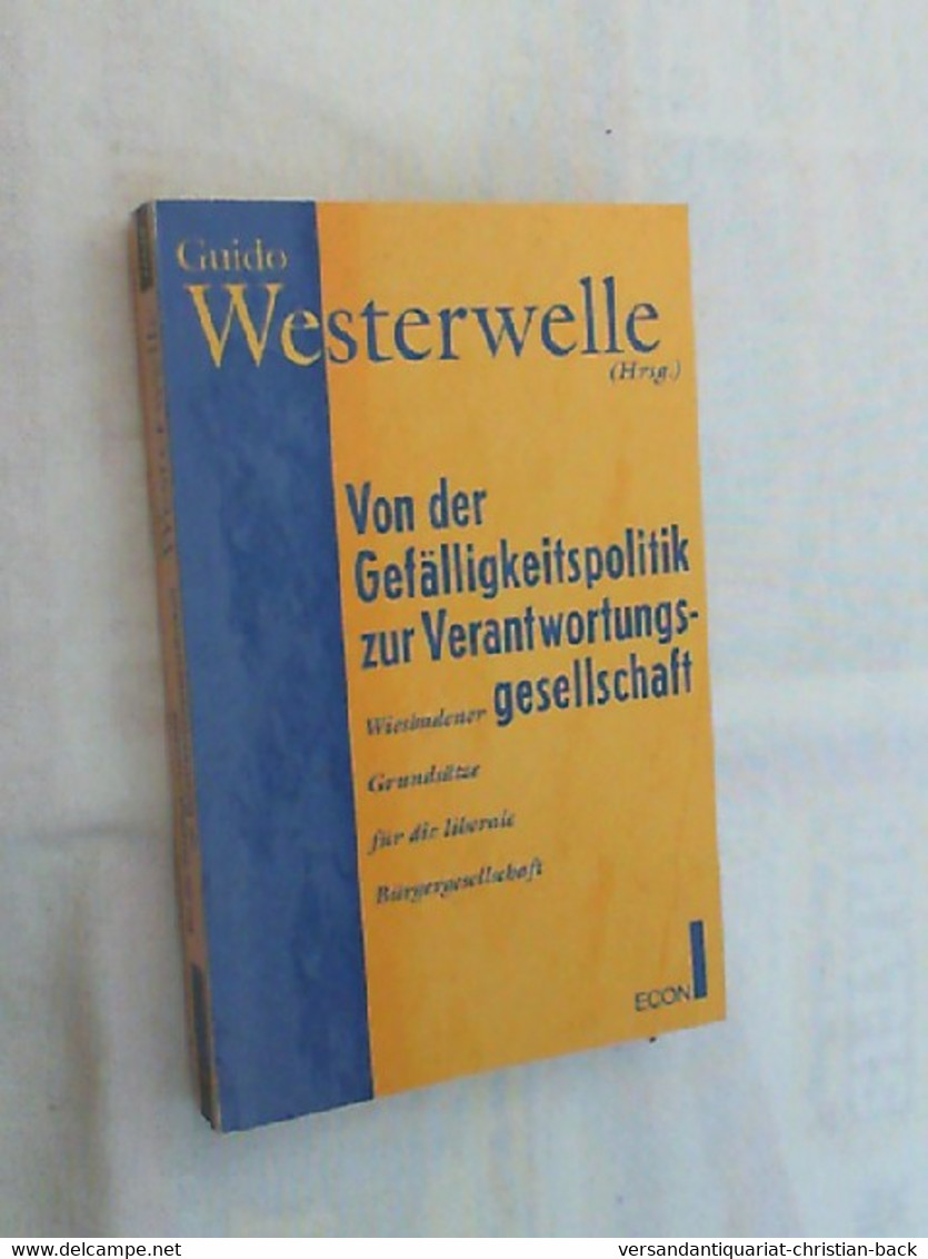 Von Der Gefälligkeitspolitik Zur Verantwortungsgesellschaft : Wiesbadener Grundsätze - Für Die Liberale Bürger - Contemporary Politics