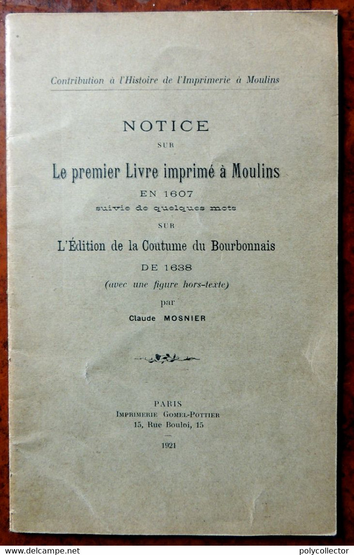 Notice Sur 1° Livre Imprimé à MOULINS 1607 Par Claude MOSNIER 1921 Avec Dédicace De L'Auteur - Bourbonnais