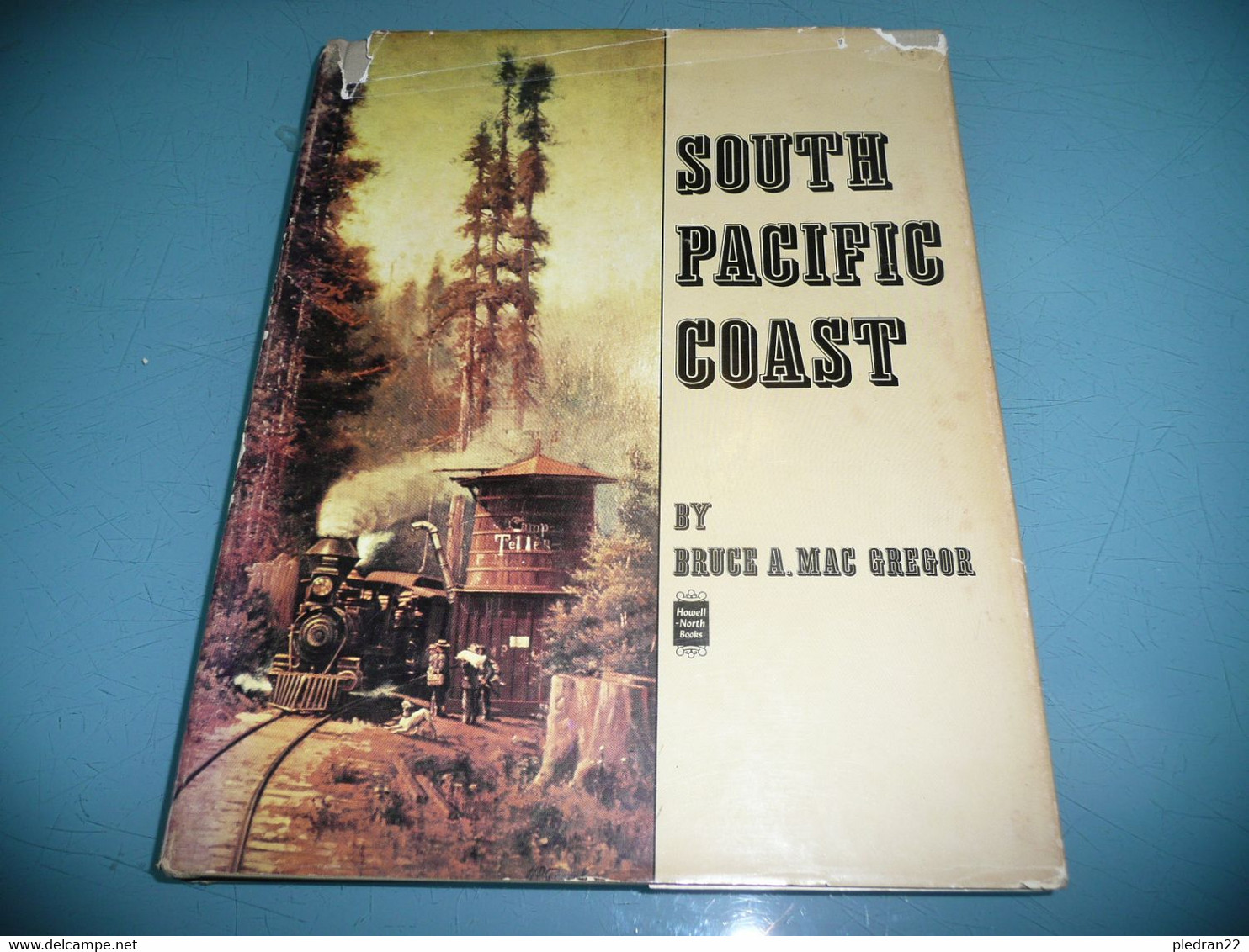 TRAIN LE CHEMIN DE FER BRUCE A. MAC GREGOR SOUTH PACIFIC COAST RAILROAD HISTOIRE ILLUSTREE 1968 - Livres Sur Les Collections