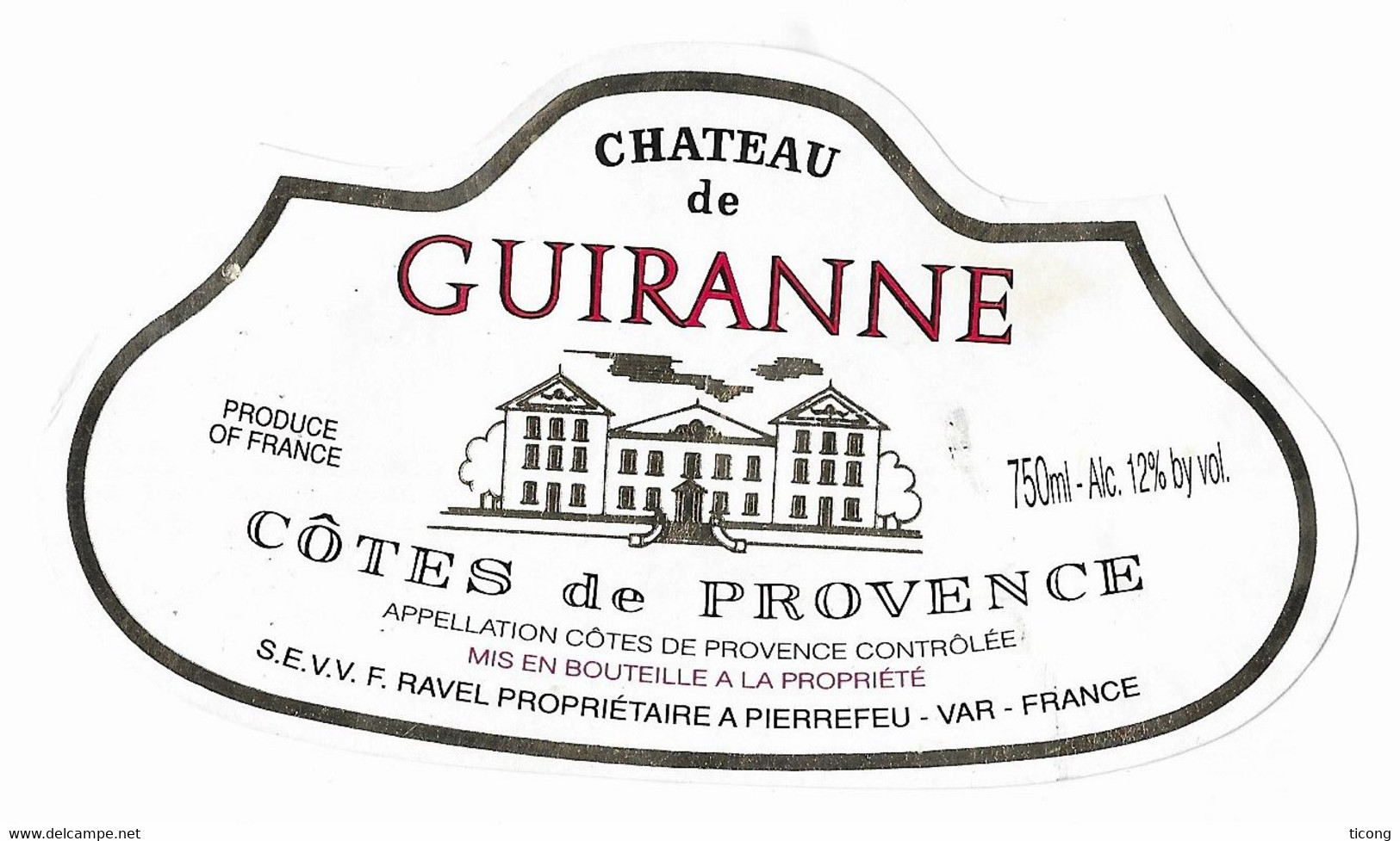 CHATEAU DE GUIRANNE COTE DE PROVENCE - MIS EN BOUTEILLE RAVEL A PIERREFEU VAR, VOIR LE SCANNER - Châteaux