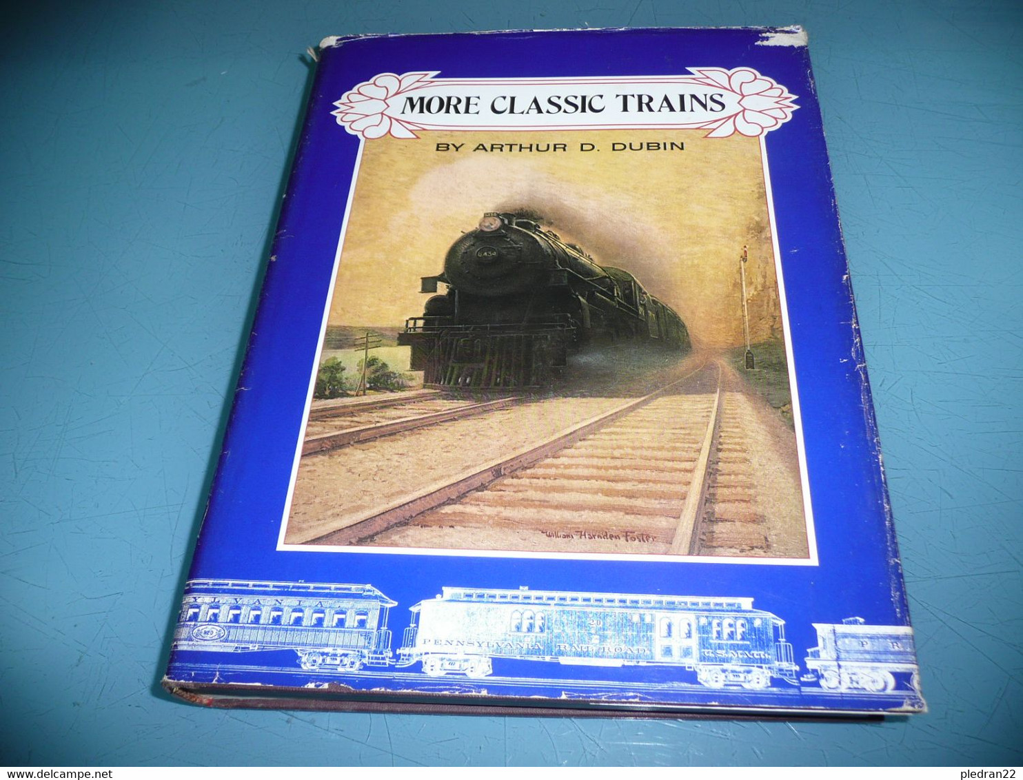 CHEMIN DE FER RAILROAD ARTHUR D. DUBIN MORE CLASSIC TRAINS 1974 - Books On Collecting