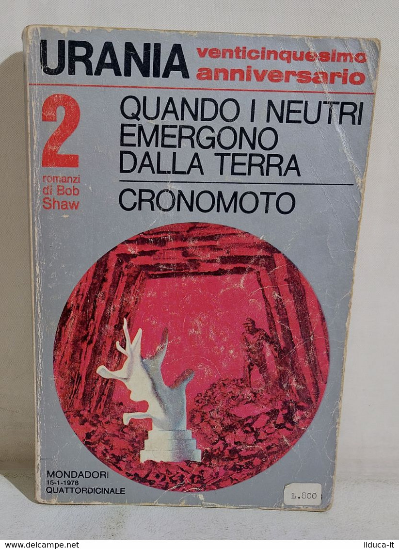 36008 Urania N. 740 - B. Shaw - Quando I Neutri Emergono Dalla Terra - 1971 I Ed - Science Fiction Et Fantaisie