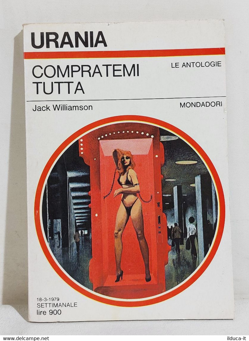 I111769 Urania N. 775 - Jack Williamson- Compratemi Tutta - Mondadori 1979 - Fantascienza E Fantasia