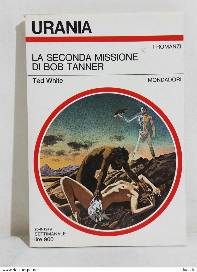 I111787 Urania N. 798 - Ted White - La Seconda Missione Di Bob Tanner - 1979 - Ciencia Ficción Y Fantasía