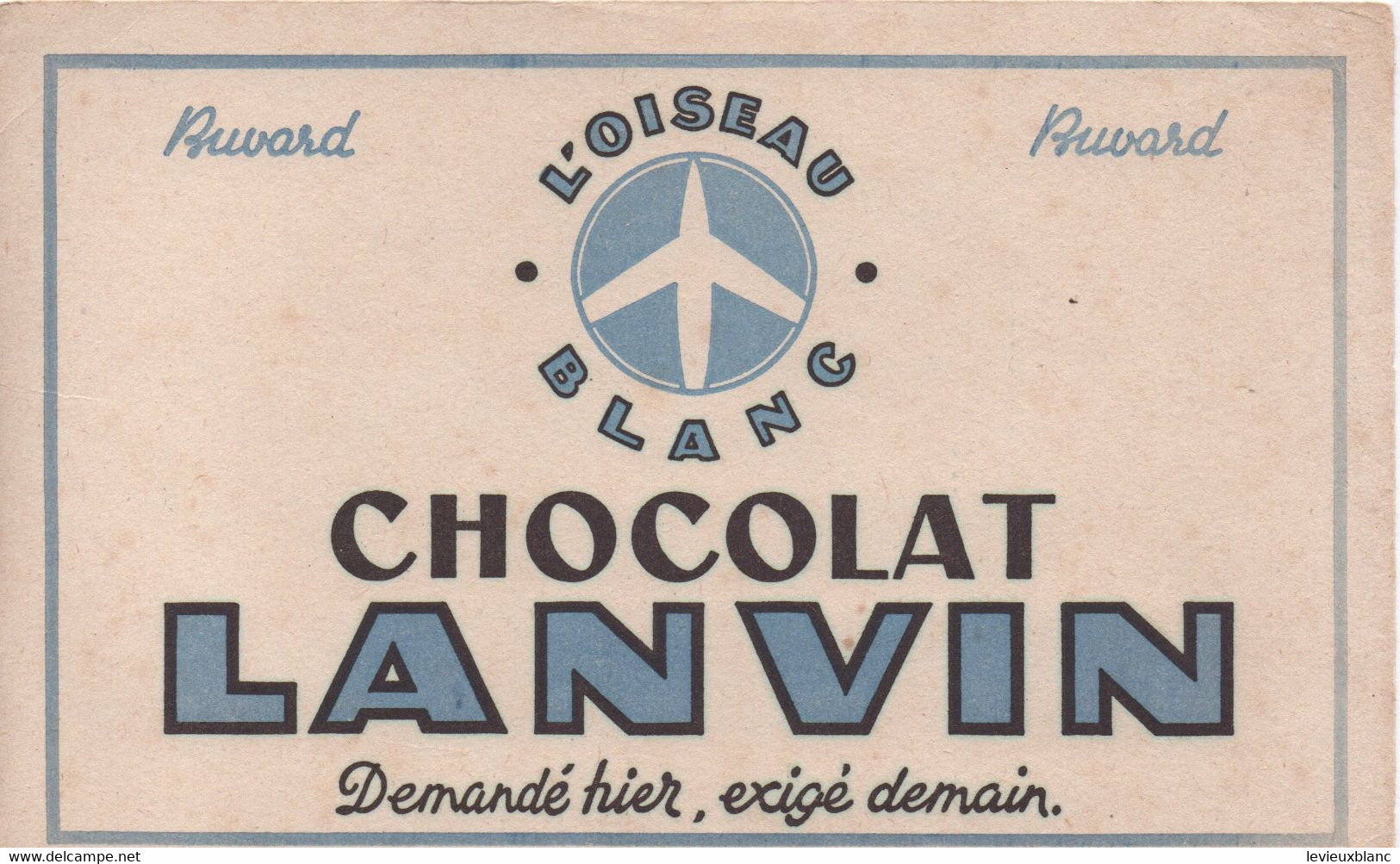 Buvard Ancien/CHOCOLAT LANVIN/L'Oiseau Blanc /Demandé Hier , Exigé Demain: /1955-65     BUV546 - Chocolat