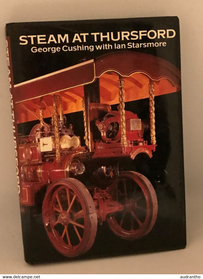 Steam At Thursdfordgeorge Cushing With Ian Starsmore éditions David & Charles 1982 Et CPA Fondateur Thursford Locomotive - Books On Collecting