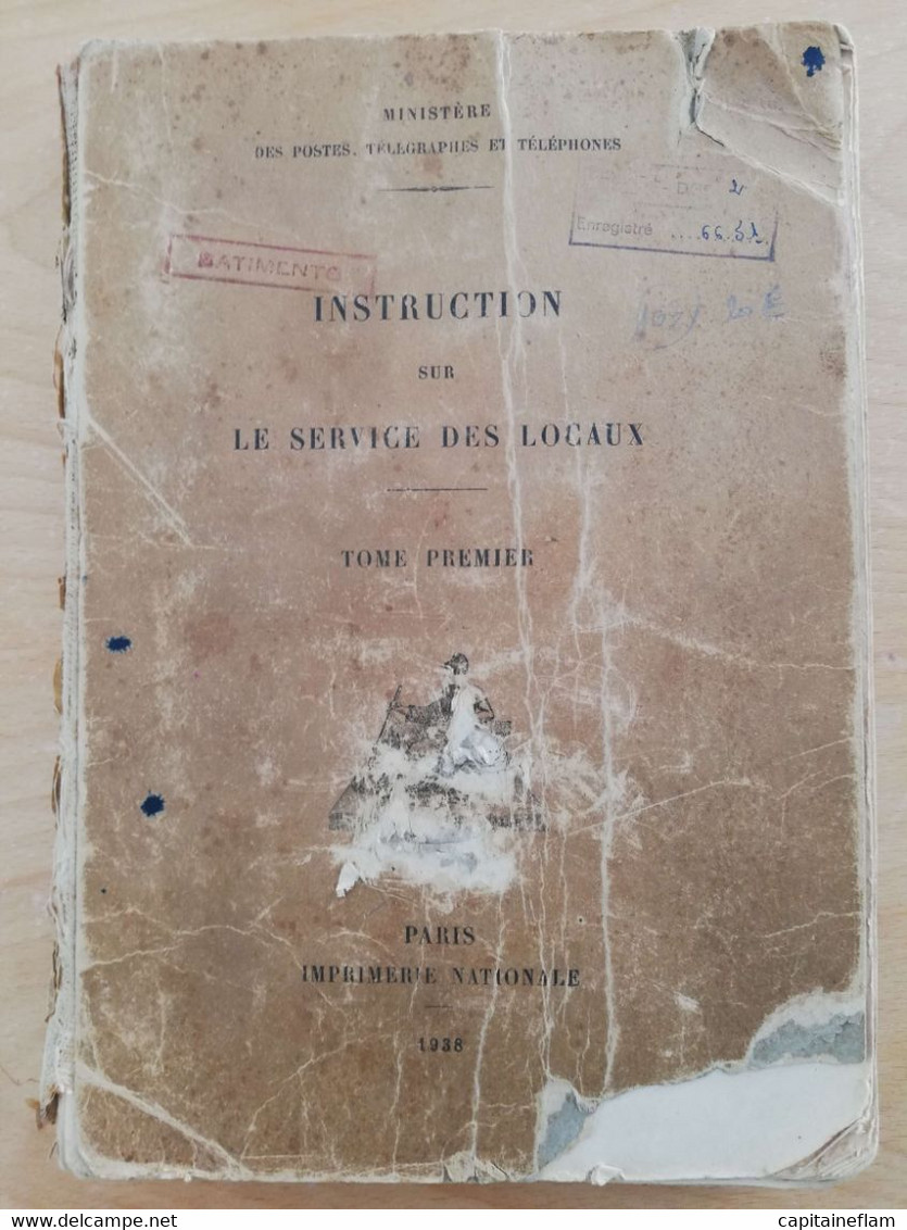 L103 - 1938 Instruction Sur Le Service Des Locaux  Tome I (ministère Des Postes, Télégraphes Et Téléphones) PTT - Administrations Postales
