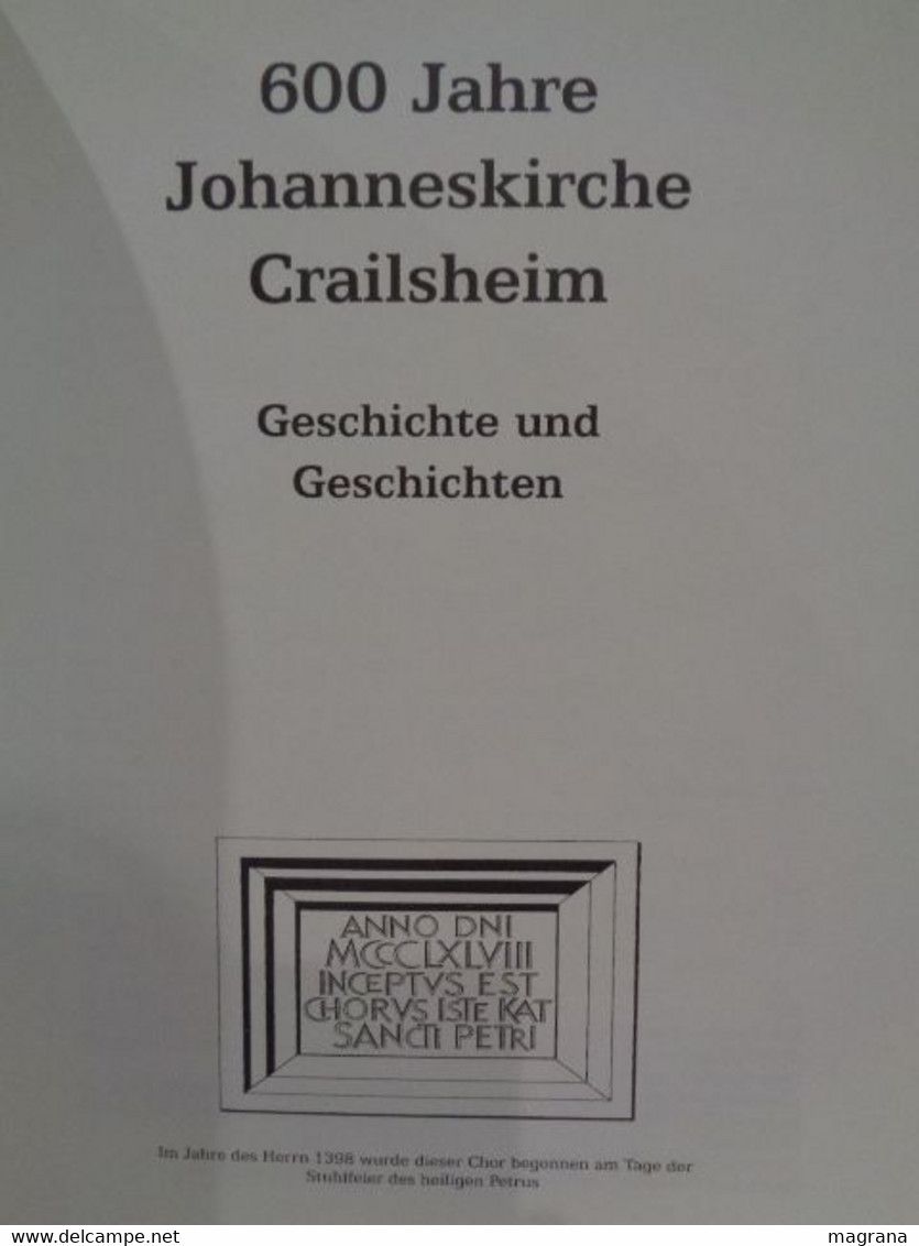 600 Jahre Johanneskirche Crailsheim. Geschichte Und Geschichten. Eigenverlag Evangelische Johanneskirchengemeinde. 1998. - Non Classificati