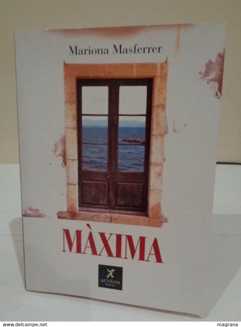 Màxima. Mariona Masferrer. Actéon Editorial. 1a Edició 2006. 222 Págines. Idioma: Català. - Novelas