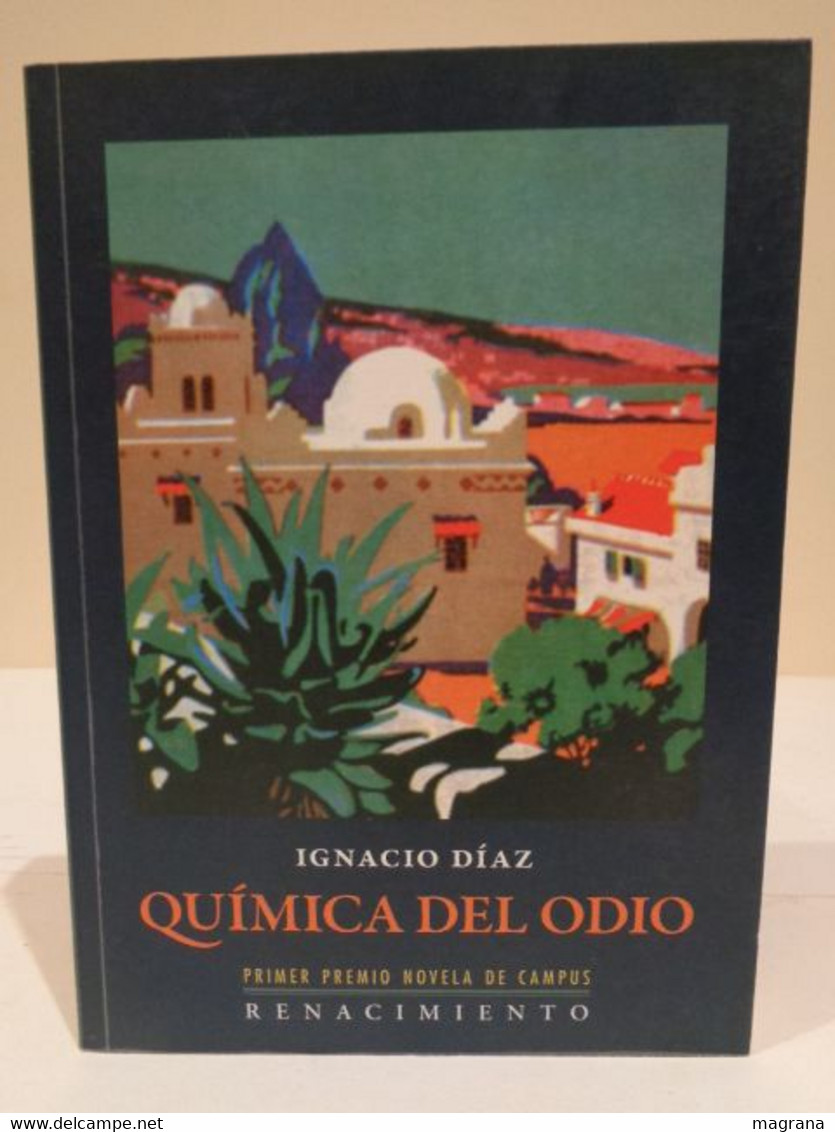 Química Del Odio. Ignacio Díaz. Primer Premio Novela De Campus. Editorial Renacimiento. Sevilla, 2013. 365 Pp - Klassieke