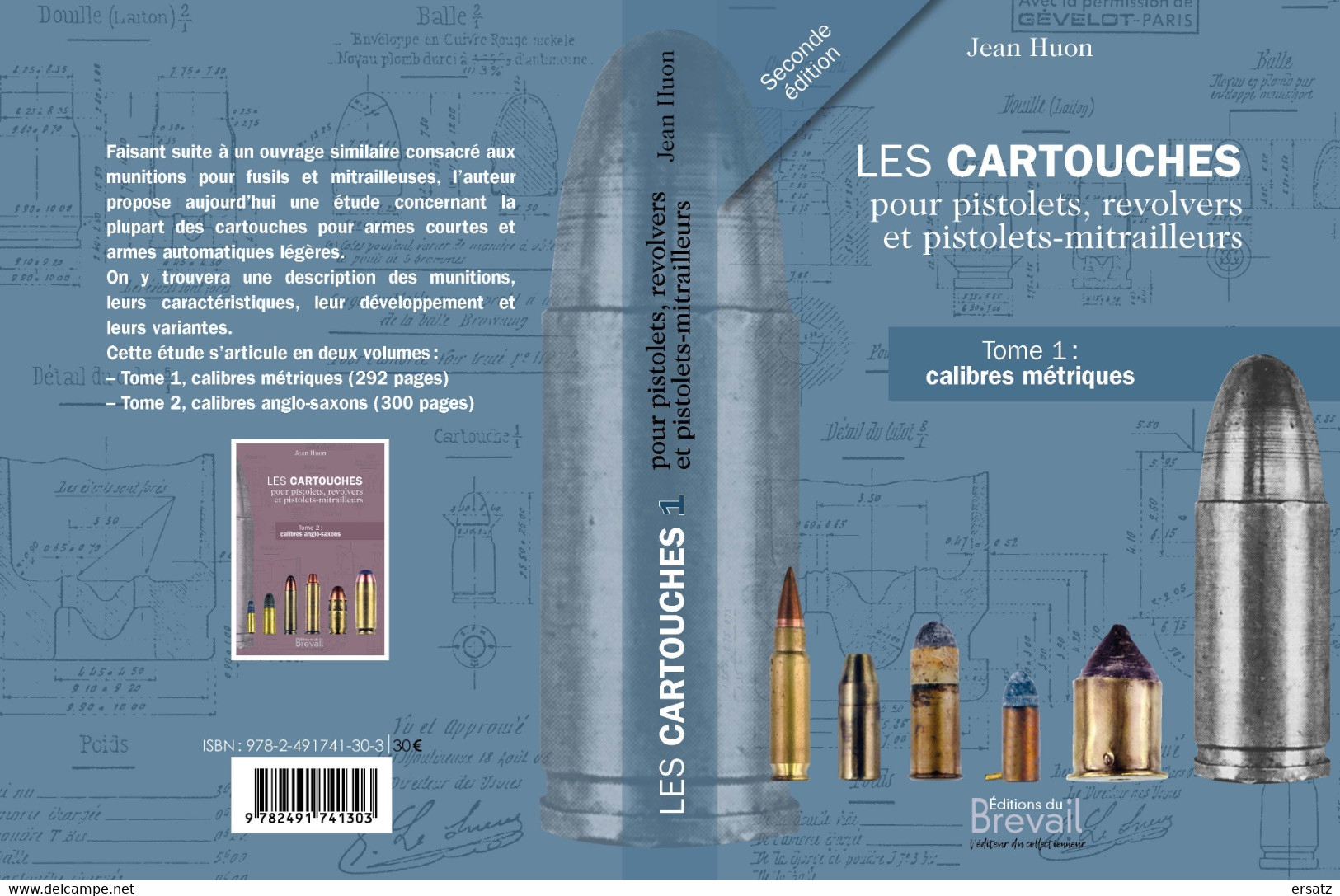 LES CARTOUCHES POUR PISTOLETS, REVOLVERS ET PISTOLETS-MITRAILLEURS Tome 1 : Calibres Métriques - Armes Neutralisées