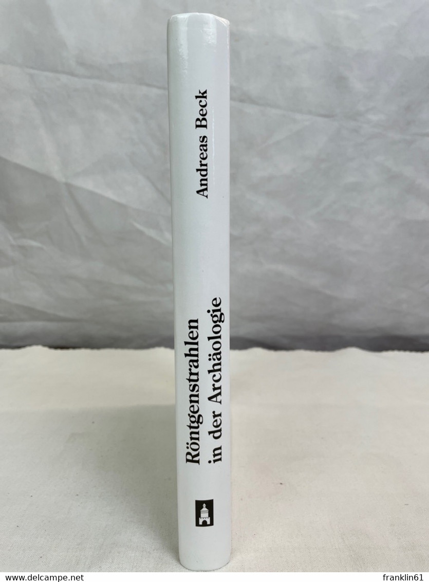 Röntgenstrahlen In Der Archäologie. Bildgebende Verfahren Bei Der Archäologischen Diagnostik. - Archäologie