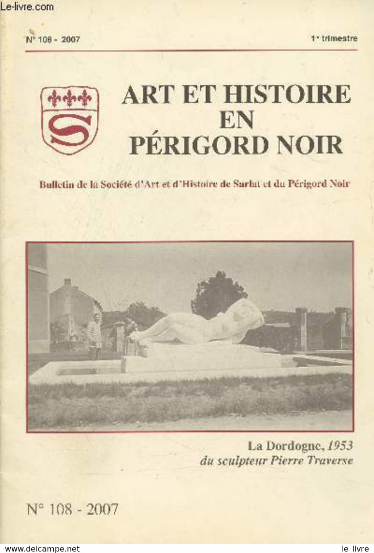 Art Et Histoire En Périgord Noir, Bulletin De La Société D'Art Et D'Histoire De Sarlat Et Du Périgord Noir - N°108 1er T - Autre Magazines