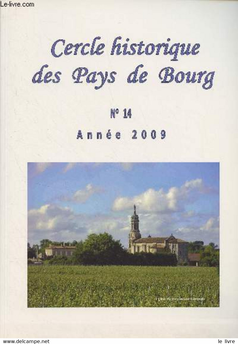 Cercle Historique Des Pays De Bourg - N°14 Année 2009 - Journée, Découverte Dans Le Blayais - Ballade En Pays Basque : L - Autre Magazines