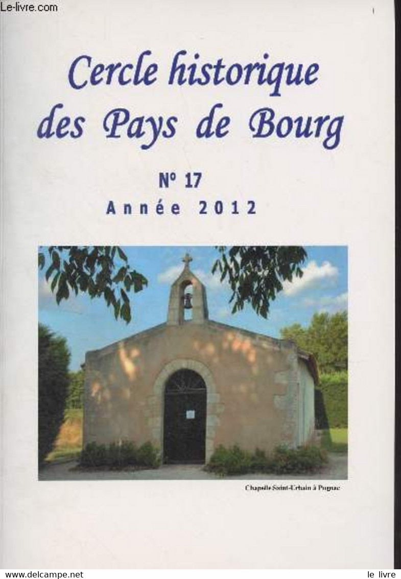 Cercle Historique Des Pays De Bourg - N°17 Année 2012 - Opération Frankon En 1942 - Bombardement Et Destruction De Royan - Autre Magazines