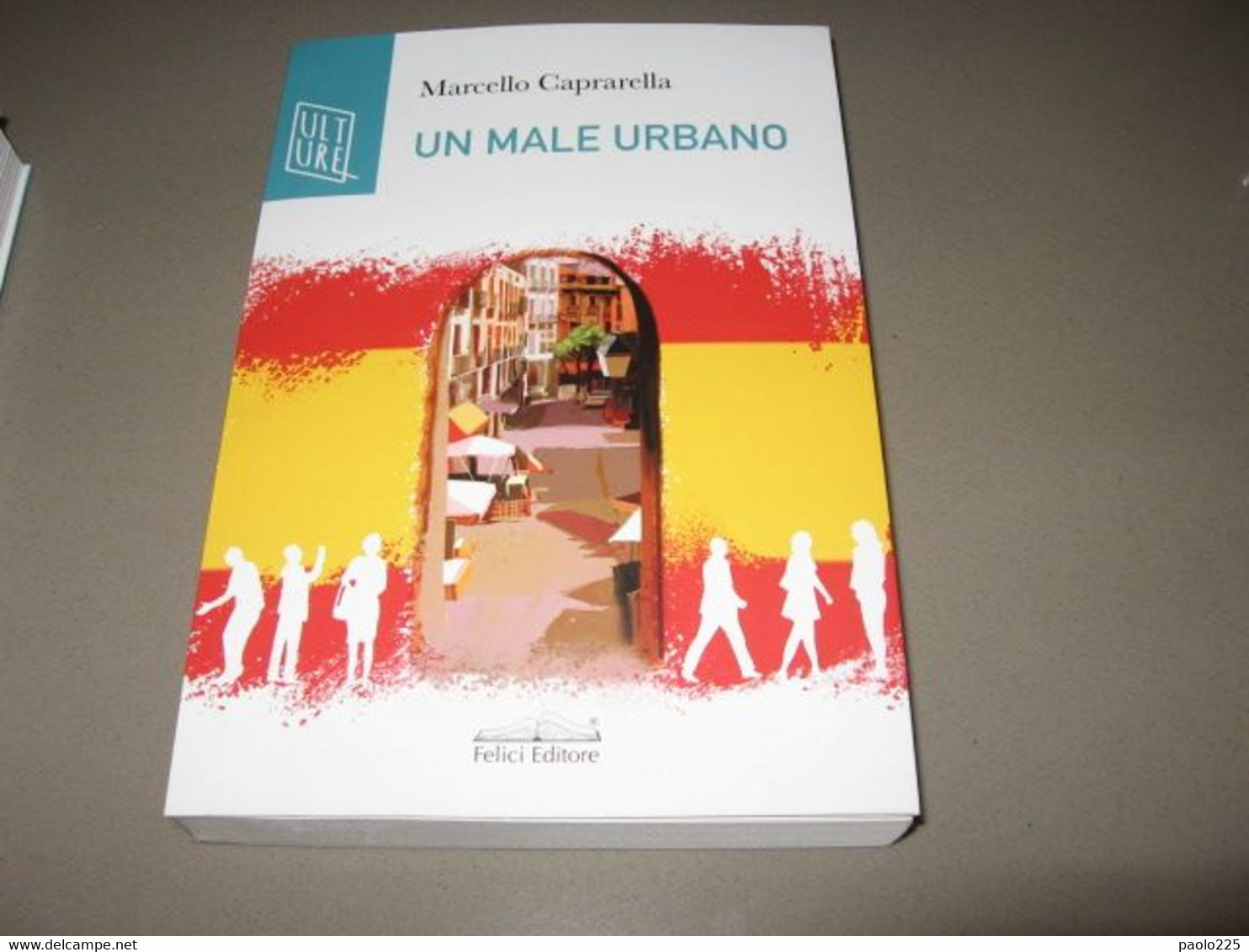 UNA MALE URBANO  - MARCELLO CAPRARELLA  2022 FELICI EDITORE - Altri & Non Classificati