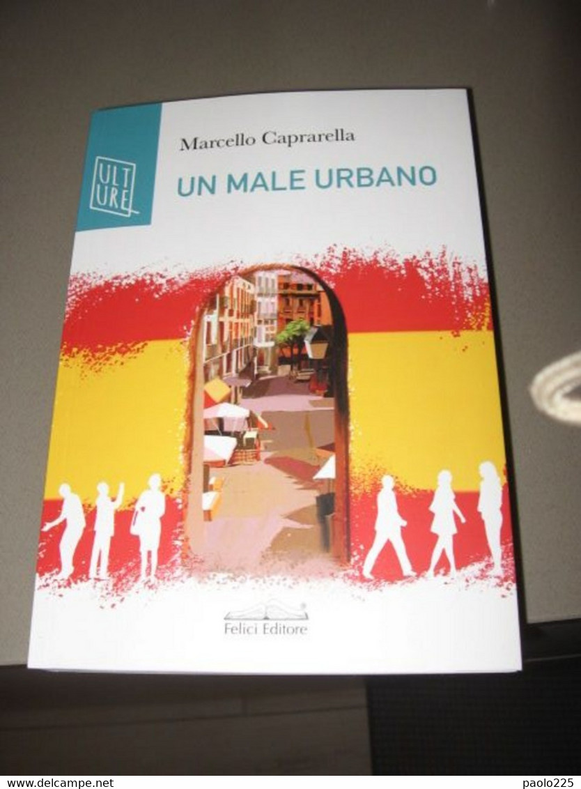 UNA MALE URBANO  - MARCELLO CAPRARELLA  2022 FELICI EDITORE - Other & Unclassified