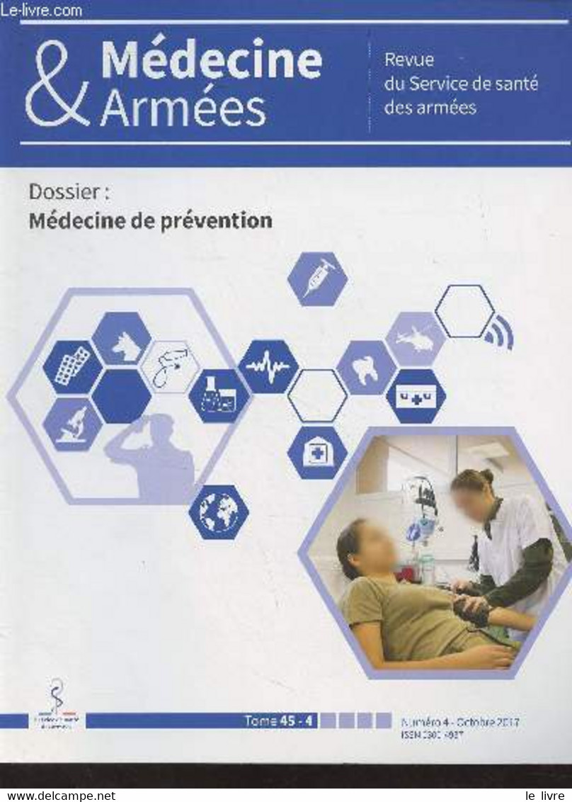 Médecine & Armées, Revue Du Service De Santé Des Armées - Tome 45 N°4 Octobre 2017 - Risques Psychosociaux : D'abord Com - Autre Magazines