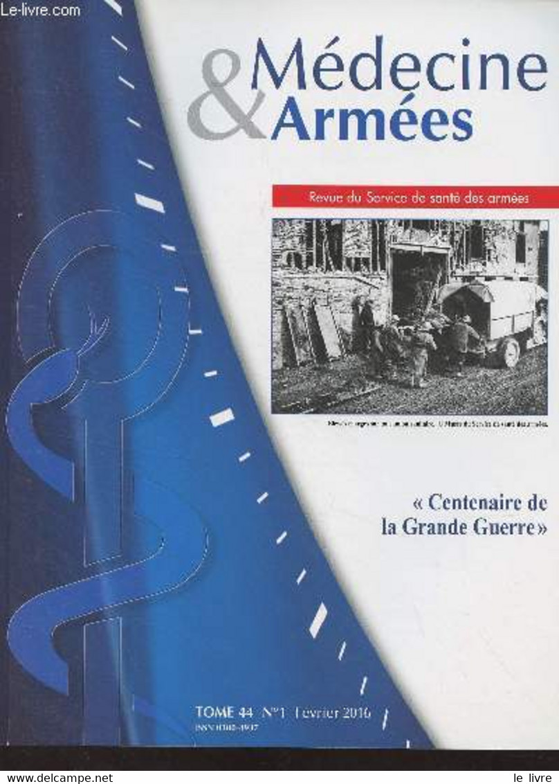 Médecine & Armées, Revue Du Service De Santé Des Armées - Tome 44 N°1 Février 2016 - Des Médecins Dans La Grande Guerre, - Autre Magazines