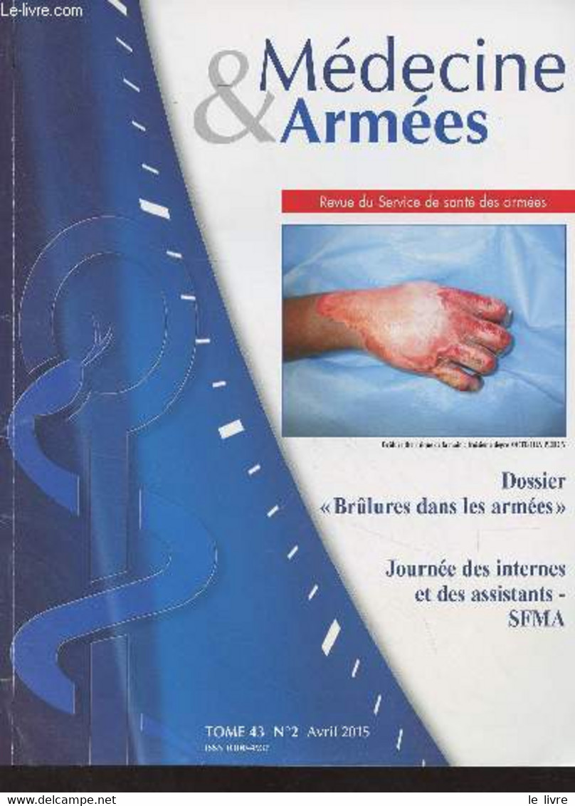 Médecine & Armées, Revue Du Service De Santé Des Armées - Tome 43 N°2 Avril 2015 - Brûlures En Situation Opérationnelle - Autre Magazines