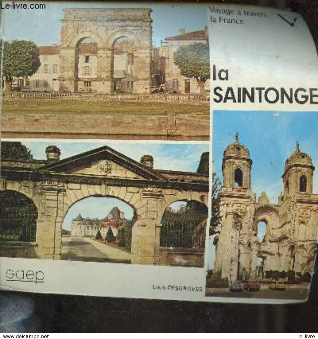 Voyage à Travers La Saintonge. - Desgraves Louis - 1974 - Poitou-Charentes