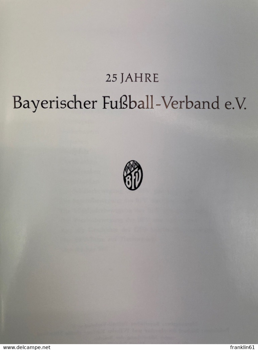 25 Jahre Bayerischer Fußball-Verband E.V. : BFV. - Sport