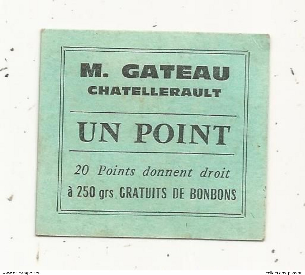 Publicité,  M. GATEAU ,  Chatellerault ,  Vienne , UN POINT ,  20 Points Donnent Droit à 250 Grs. Gratuits De Bonbons - Publicités