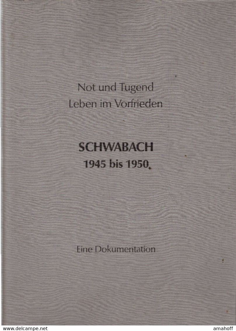 Not Und Tugend Leben Im Vorfrieden Schwabach 1945 Bis 1950 Eine Dokumentation Zum Gesellschaftlichen Und Polit - 4. Neuzeit (1789-1914)