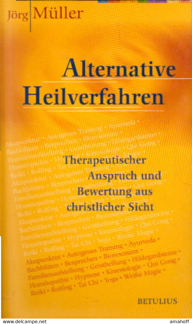 Alternative Heilverfahren: Therapeutischer Anspruch Und Bewertung Aus Christlicher Sicht - Santé & Médecine