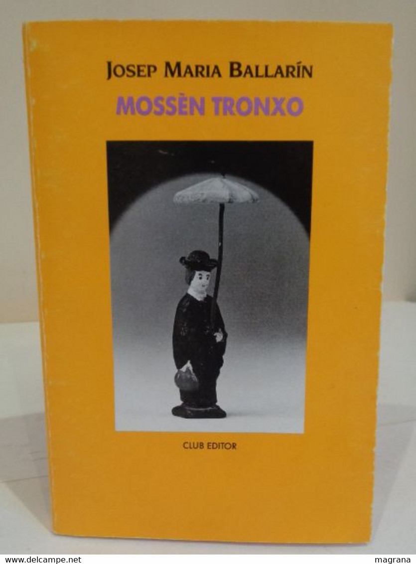 Mossèn Tronxo. Josep Maria Ballarín. CLub Editor. Club Dels Novel·listes 1990. 231 Pp. Idioma: Català - Novels