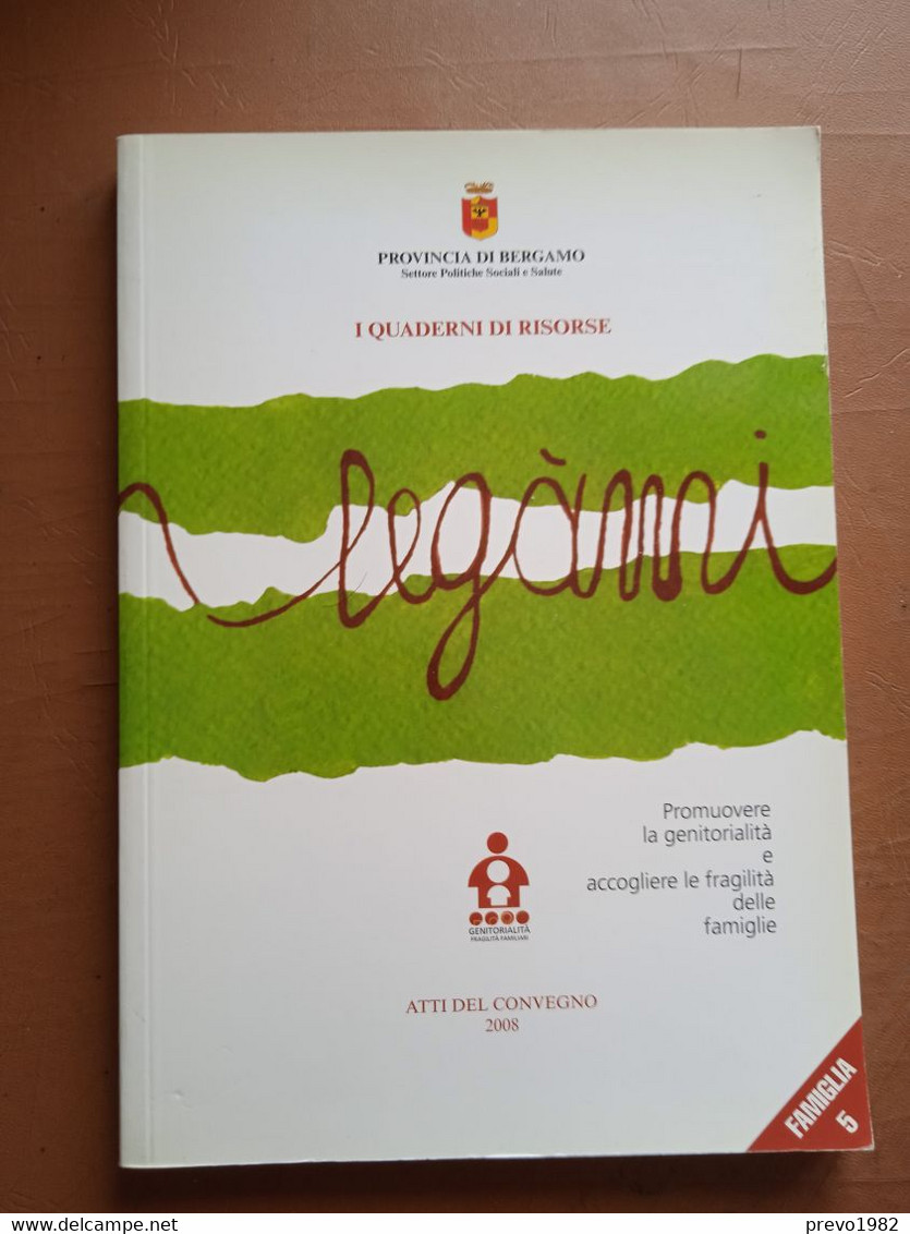 I Quaderni Di Risorse-Legàmi-Atti Del Convegno 2008-Famiglia 5-Prov. Di Bergamo - Société, Politique, économie