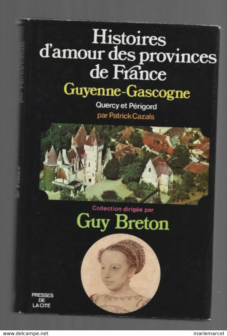 Histoires D'amour Des Provinces De France Guyenne Gascogne. Quercy Et Périgord. - Poitou-Charentes