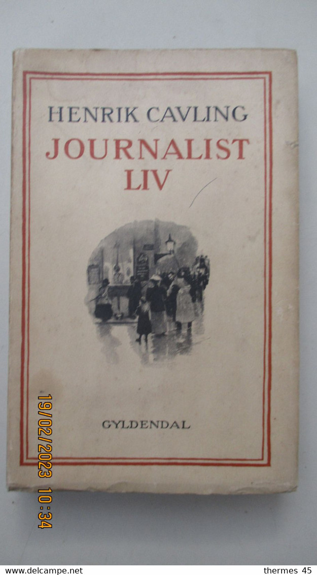1930 / En Danois / HENRIK CAVLING / JOURNALIST LIV / GYLDENDAL - Lingue Scandinave