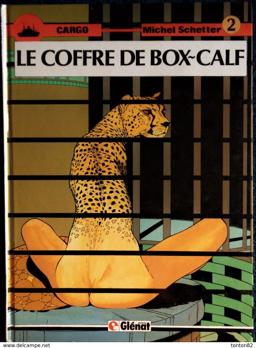 Michel Schetter - CARGO - 2 - Le Coffre BOX~CALF - Éditions  Glénat - ( E.O. 1984 ) . - Cargo