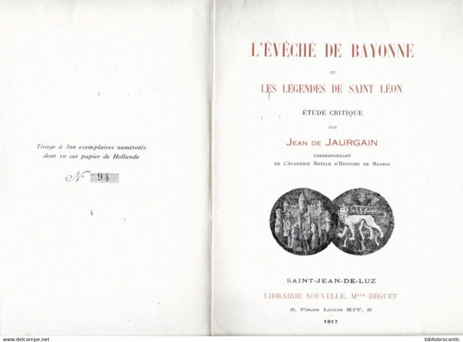 *L'EVECHE DE BAYONNE* "LES LEGENDES DE SAINT LEON" Par Jean De JAURGAIN E.O. En 1917 Exemplaire N°94/300 - Pays Basque