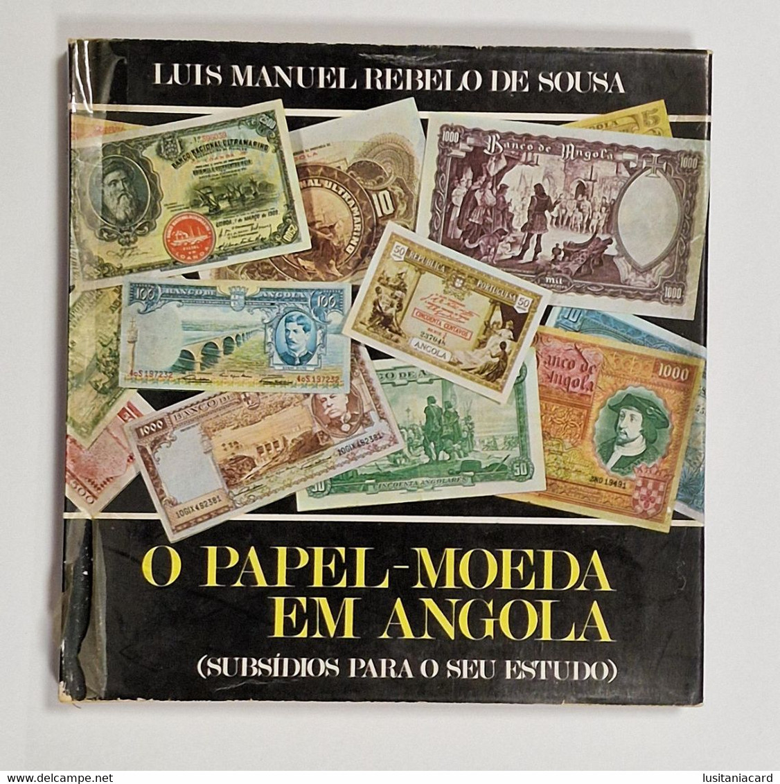 ANGOLA -NOTAFILIA - «O Papel-Moeda Em Angola» (Autor:Luis Manuel Rebelo De Sousa/ Edição Do Banco De Portugal-1967 ) - Livres Anciens