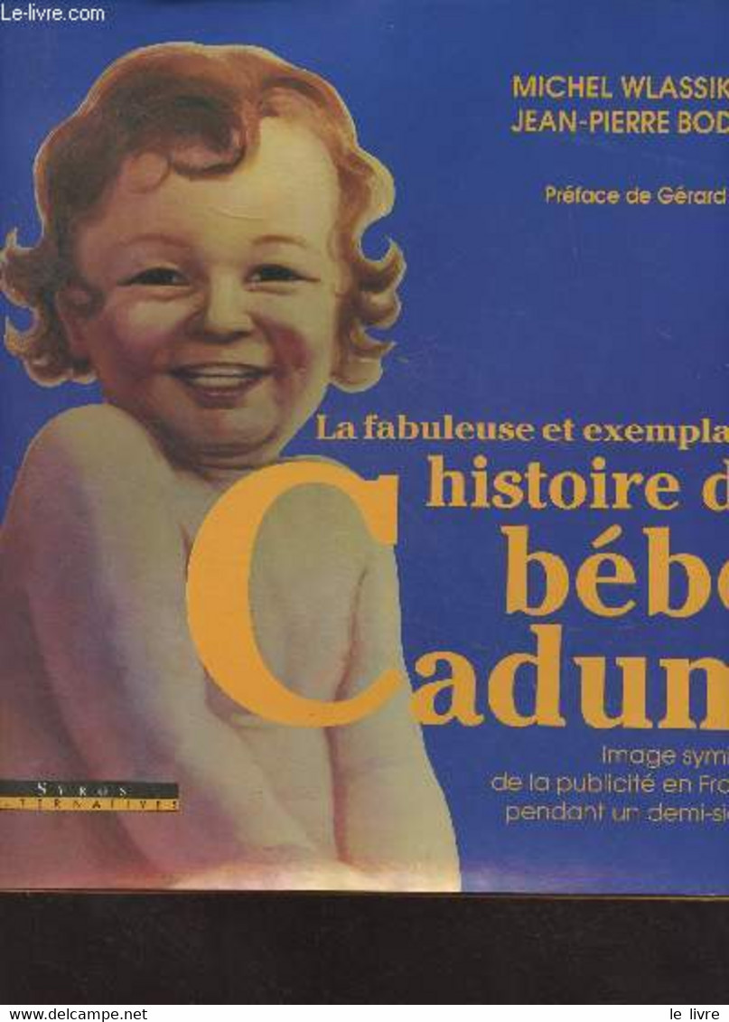 La Fabuleuse Et Exemplaire Histoire De Bébé Cadum (Image Symbole De La Publicité En France Pendant Un Demi-siècle) - Wla - Boekhouding & Beheer