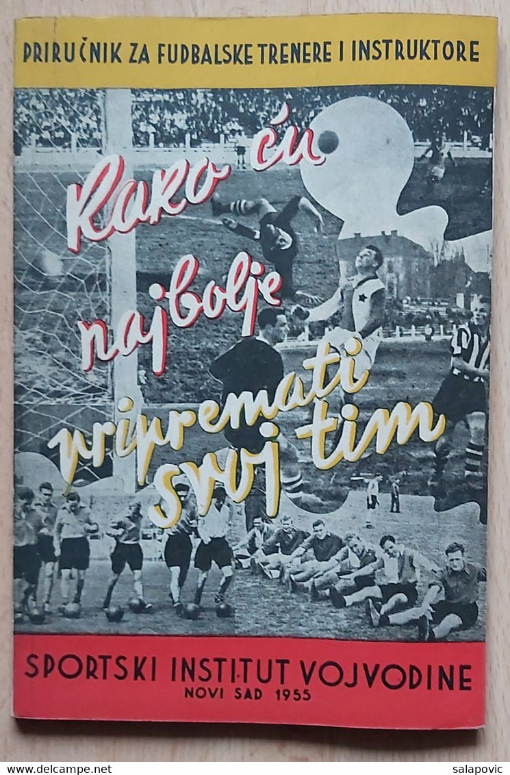 Kako ću Najbolje Pripremiti Svoj Tim, Priručnik Za Fudbalske Trenere 1955 - Libri