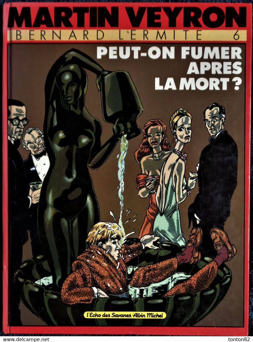 Martin Veyron - Bernard Lermite - 6 - Peut-on Fumer Après La Mort ? - L'Écho Des Savanes / Albin Michel - ( E.O. 198 ) . - Veyron