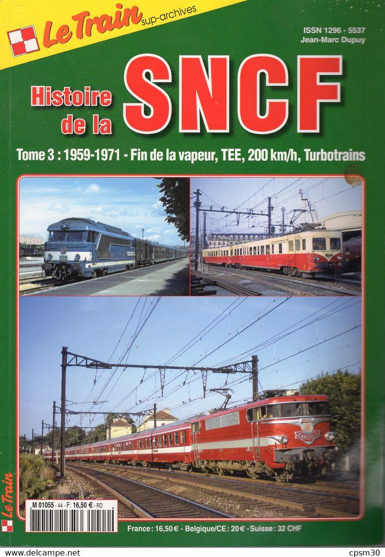 Revue Le Train, N° HS 044 Histoire De La SNCF, Tome 3 1959/1971, Fin De La Vapeur TEE 200Km/h Turbotrains - Chemin De Fer & Tramway