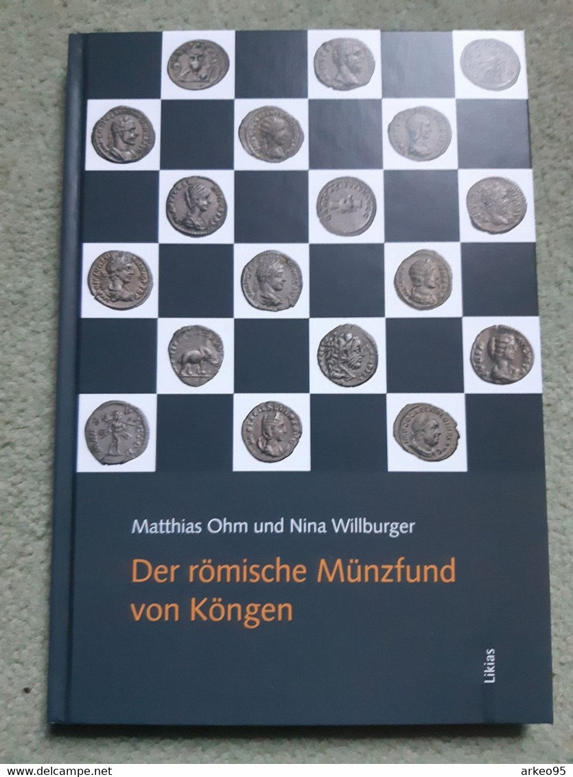 M.Ohm Et N.Willburger, Der Römische Münzfund Von Köngen, 2017 - Livres & Logiciels