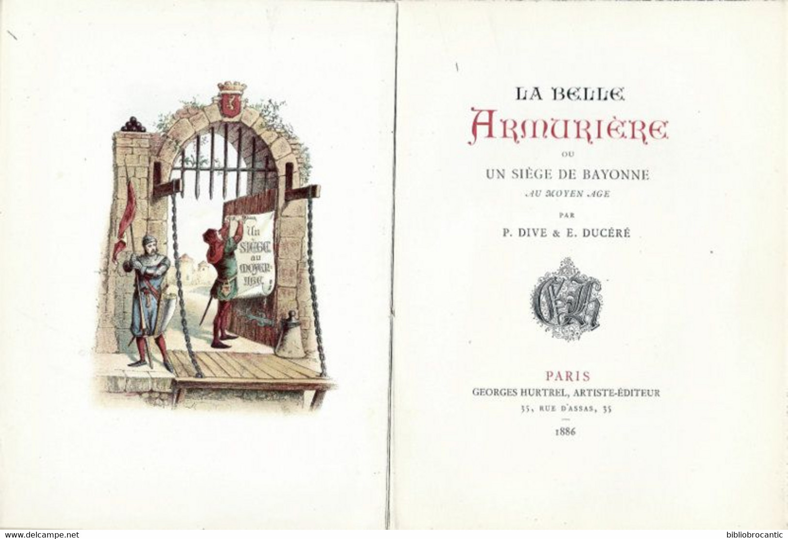 *LA BELLE ARMURIERE* Ou LE SIEGE De BAYONNE AU MOYEN AGE Par P. DIVE & E.DUCERE / E. O. 1886 - Baskenland