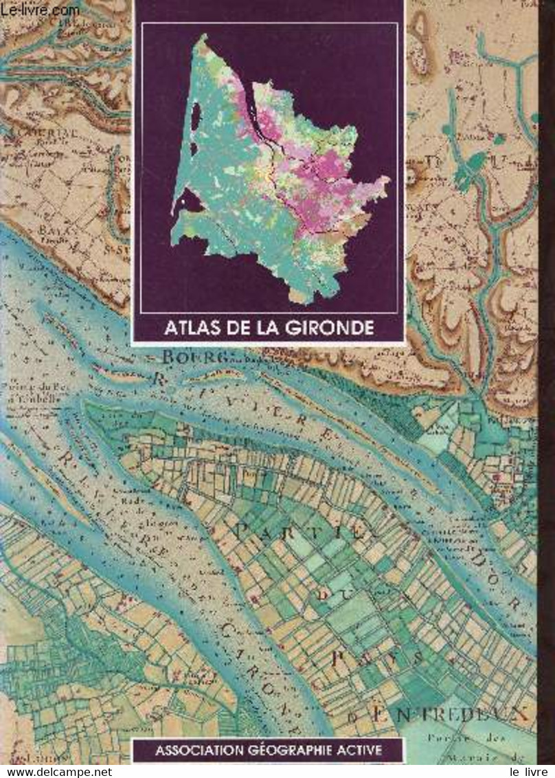 Atlas De La Gironde. - Association Géographie Active - 1993 - Mappe/Atlanti