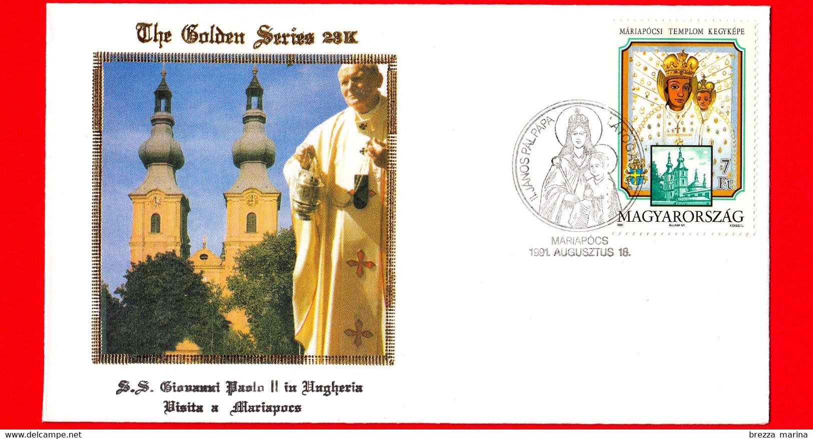 UNGHERIA - 1991 - Busta Golden Series 23 K - Visita Di Giovanni Paolo II A Mariapocs - Annullo 18-08-1991 - Covers & Documents