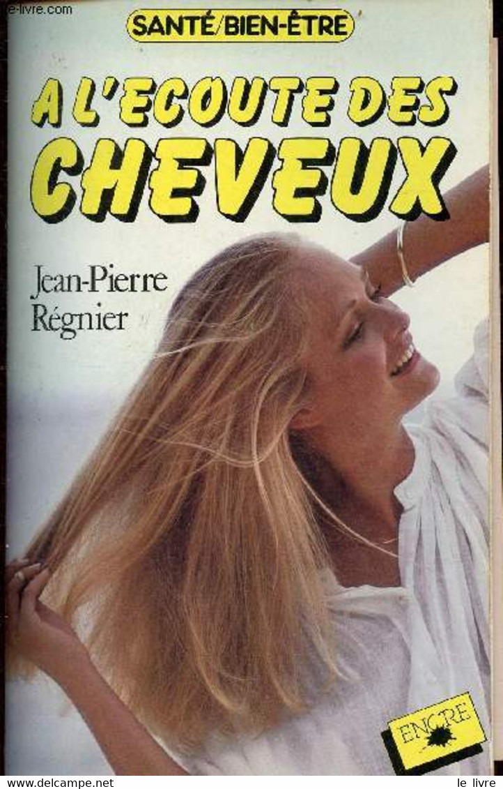 A L'écoute Des Cheveux - Collection Santé/bien-être. - Régnier Jean-Pierre - 1985 - Libri