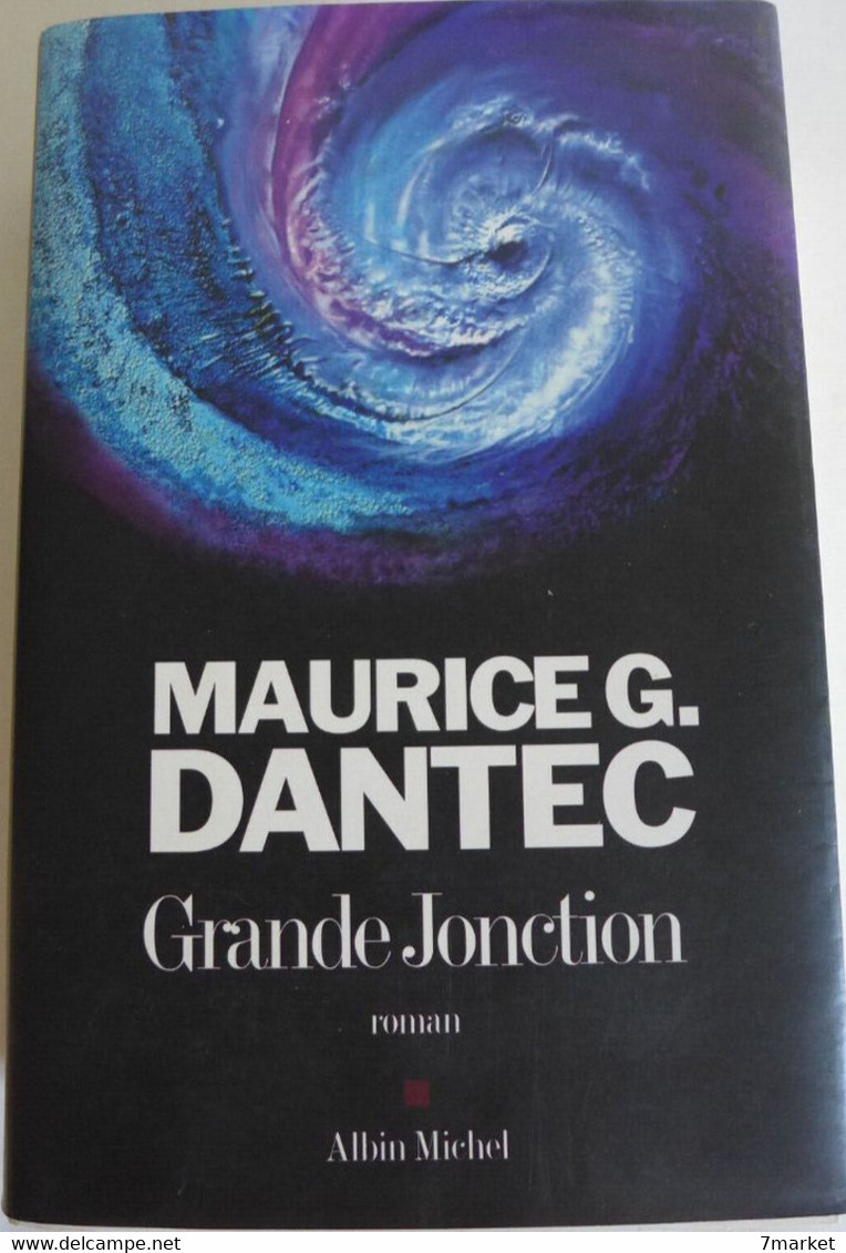 Maurice G. Dantec - Grande Jonction  / éd. Albin Michel, Année 2006 - Albin Michel